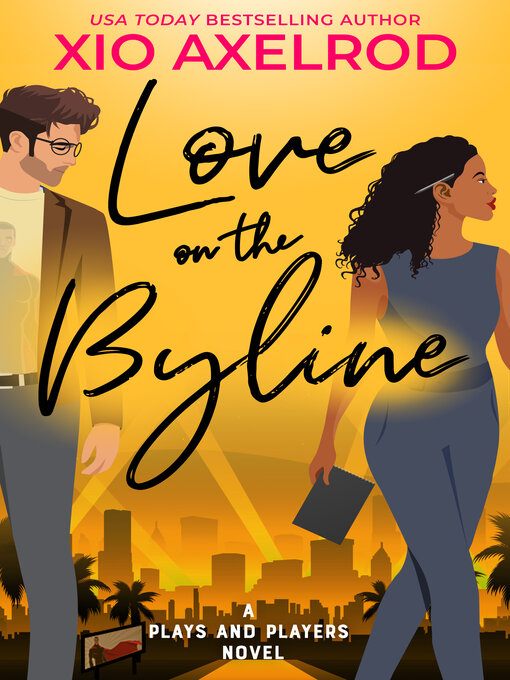 Title details for Love on the Byline by Xio Axelrod - Available